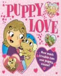 Image of Puppy Love : How Much Trouble Can One Puppy Cause?
