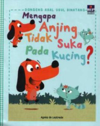 Image of Mengapa Anjing Tidak Suka Pda Kucing? : Dongeng Asal Usul Binatang