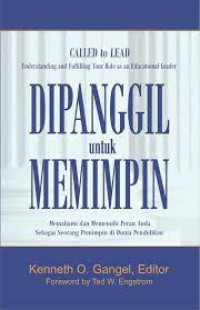 Image of DIPANGGIL untuk MEMIMPIN : Memahami dan memenuhi peran anda sebagai seorang pemimipin di dunia pendidikan