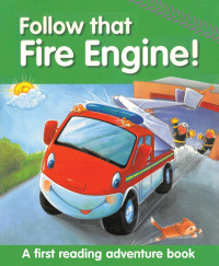 Image of Follow that Fire Engine! : A First Reading Adventure Book