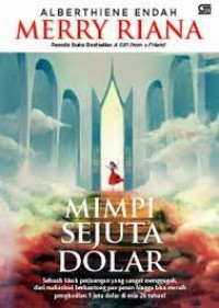 Image of Mimpi Sejuta Dolar : Merry Riana : Sebuah kisah perjuangan yang sangat menggugah, dari mahasiswi berkantong pas-pasan hingga bisa meraih penghasilan 1 juta dolar di usia 26 tahun!