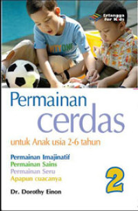 Image of Permainan cerdas untuk anak usia 2-6 tahun; permainan imajinatif, permainan sains, permainan seru, apapun cuacanya jilid 2