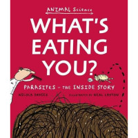 Image of What's Eating You? : Parasites - The Inside Story