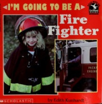 Image of I'm Going To Be a Fire Fighter