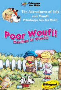 Image of The Adventures of Lola and Woufi / Petualangan Lola dan Woufi : Poor Woufi ! Kasihan si Woufi !