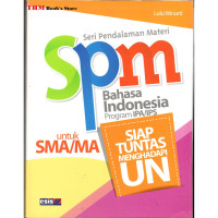 Image of Seri Pendalaman Materi SPM Bahasa Indonesia Program IPA / IPS Untuk SMA / MA : Siap Tuntas Menghadapi UN