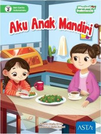 Image of Aku Anak Mandiri ; Seri Cerita Indonesiaku Level 2