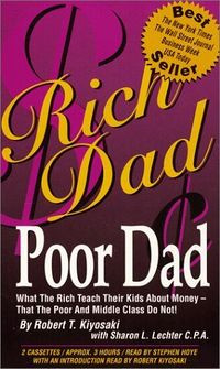 Image of Rich Dad Poor Dad, What the Rich Teach Their Kids About Money- That the Poor and Middle Class Do Not!