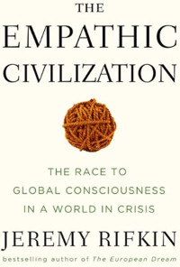 Image of The Empathing Civilization : The Race To Global Conciousness In a World in Crisis