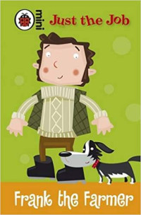 Image of Just the Job : Frank the Farmer