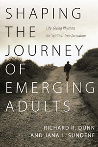 Image of Shaping The Journey Of Emerging Adults : Life-Giving Rhythms for Spiritual Transformation