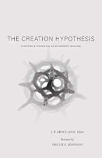 Image of The Creation Hypothesis : Scientific Evidence An Intelligent Designer