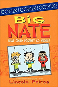 Image of Big Nate : What Could Possibly Go Wrong?