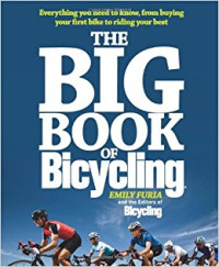 Image of The Big Book of Bicycling, everything you need to know, from buying your first bike to riding your best