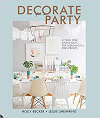 Image of Decorate for a Party: Stylish and Simple Ideas for Meaningful Gatherings