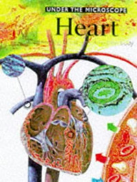 Image of UNDER THE MICROSCOPE Heart : How the blood gets around the body