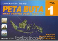 Image of Peta buta jilid 1untuk sekolah dasar kelas IV, Menjelajah wilayah Indonesia melalui gambar peta