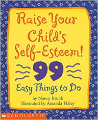 Image of Raise Your Child's Self - Esteem ! 99 Easy Things to Do