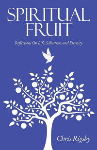 Image of Spiritual Fruit : Reflections on Life, Salvation, and Eternity