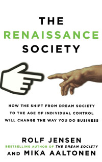 Image of The Renaissance Society: How the Shift from Dream Society to the Age of Individual Control will Change the Way You do Business