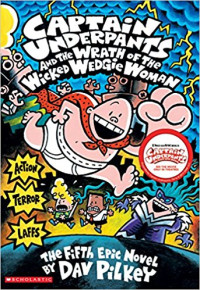 Image of Captain Underpants and the Wrath of the Wicked Wedgie Woman THe FiFTh EPiC NoVeL