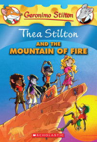 Image of Geronimo Stilton Thea Stilton AND THE MOUNTAIN OF FIRE