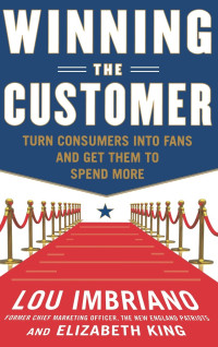 Image of Winning the Customer : Turn Consumers Into Fans and Get Them to Spend More