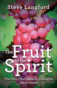 Image of The Fruit of the Spirit : The Path That Leads to Loving as Jesus Loved