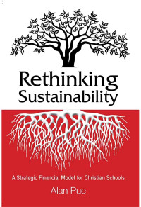 Image of Rethinking Sustainability : A Strategic Financial Model for Christian Schools