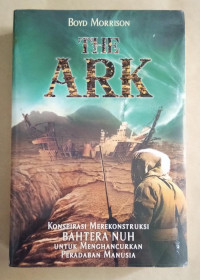 Image of The Ark , konspirasi merekonstruksi bahtera nuh untuk menghancurkan peradaban manusia