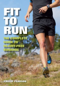 Image of Fit to Run , the complete guide to injury-free running