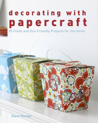 Image of Decoration with Papercraft : 25 Fresh and Eco-Friendly Projects for the Home