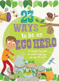 Image of 23 WAYS to be an ECO HERO