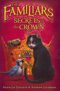 Image of THE FAMILIARS SECRETS of the CROWN THREE ARE CHOOSEN