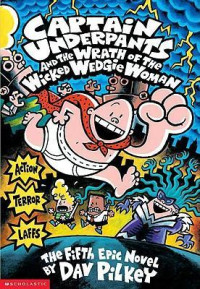 Image of Captain Underpants and The Wrath of The Wicked Wedgie Woman, vol 5