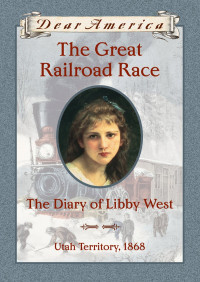 Image of The Great Railroad Race : The Diary of Libby West
