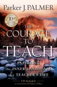 Image of The Courage to Teach Exploring the Inner Landscape Of a Teacher's Life