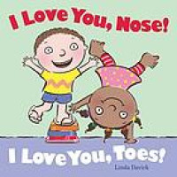 Image of I Love You, Nose! I Love You, Toes!