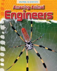 Image of Amazing Animal Engineers : Animal Scientists