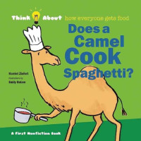 Image of Think About how everyone gets food : Does a Camel Cook Spaghetti?