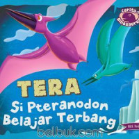 Image of TERA Si Pteranodon Belajar Terbang : Cerita Dinosaurus