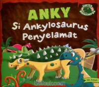 Image of Anky Si Ankylosaurus Penyelamat : Cerita Dinosaurus