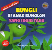 Image of BUNGLI SI ANAK BUNGLON YANG INGIN TAHU : Cerita Fabel Seri Budi Pekerti (BERANI JUJUR HEBAT)