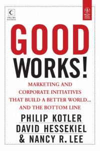 Image of Good Works!: Marketing & Corporate Initiatives That Build a Better World... & the Bottom Line