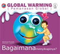 Image of GLOBAL WARMING (Pemanasan Global) : Bagaimana menyikapinya?