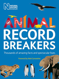 Image of ANIMAL RECORD BREAKERS : Thousands of amazing facts and spectacular feats