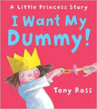Image of A Little Princess Story : I Want My Dummy!