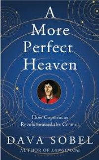 Image of A More Perfect Heaven : How Copernicus Revolutionized the Cosmos