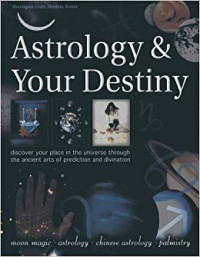 Image of Astrology & Your Destiny : Discover Your Place in the Universe Through the Ancient Arts of Prediction and Divination
