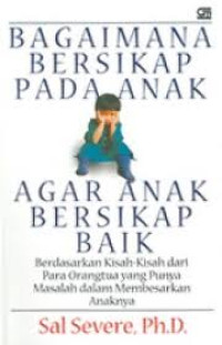 Image of Bagaimana Bersikap Pada Anak Agar Anak Bersikap Baik